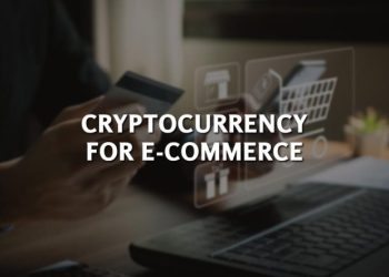 What is Cryptocurrency for Ecommerce – Get All The Info